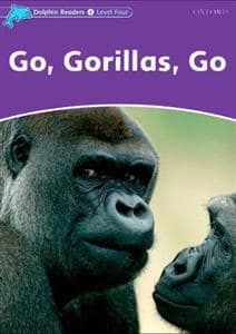جلد کتاب Dolphin Readers 4 - Go, Gorillas, Go